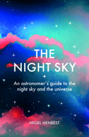 The Night Sky: An astronomers guide to the night sky and the universe 178840453X Book Cover