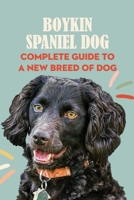 Boykin Spaniel Dog: Complete Guide to A New Breed of Dog: Boykin Spaniel Dog Breed Information and Pictures B09DDV2CW4 Book Cover