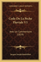 Code De La Peche Fluviale V1: Avec Un Commentaire (1829) 1161034463 Book Cover
