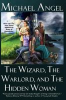 The Wizard, The Warlord, and The Hidden Woman 147911457X Book Cover