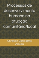 Processos de desenvolvimento humano na atua��o comunit�ria/local B0B92NQ4PM Book Cover