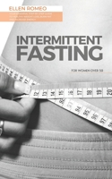 Intermittent Fasting for Women Over 50: Your Essential Step-By-Step Guide to Healthy Weight Loss, Burn Fat and Increase Energy B08D4VPXCF Book Cover