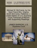 Michael W. McCranie, by His Next Friend Mrs. Virginia Smith McCranie, Petitioner, v. United States of U.S. Supreme Court Transcript of Record with Supporting Pleadings 1270399764 Book Cover