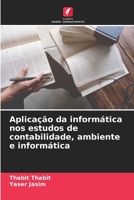 Aplicação da informática nos estudos de contabilidade, ambiente e informática (Portuguese Edition) 6208514770 Book Cover