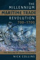 The Millennium Maritime Trade Revolution, 700–1700: How Asia Lost Maritime Supremacy 1399060120 Book Cover