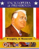 Franklin D. Roosevelt: Thirty-Second President of the United States (Encyclopedia of Presidents) 0516013955 Book Cover