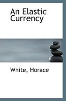 An Elastic Currency 1113344237 Book Cover