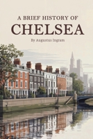 A Brief History of Chelsea B0G7D6V3MB Book Cover
