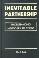 Inevitable Partnership: Understanding Mexico-U.S. Relations 1555878733 Book Cover