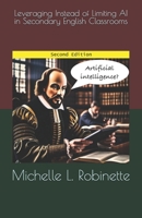 Leveraging Instead of Limiting AI in Secondary English Classrooms B0CVBMRX2T Book Cover