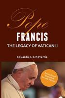 Pope Francis: The Legacy of Vatican II 1943901112 Book Cover