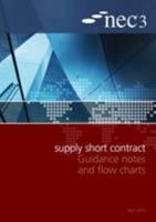 NEC3 Supply Short Contract Guidance Notes and Flow Charts 0727759353 Book Cover