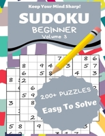 Sudoku Beginner Volume 3: 200+ Puzzles Easy to Solve - Keep Your Mind Sharp! 1698149174 Book Cover