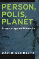 Person, Polis, Planet: Essays in Applied Philosophy 0199861706 Book Cover