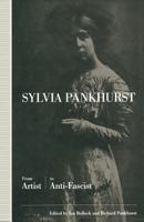 Sylvia Pankhurst: From Artist to Anti-fascist 1349121851 Book Cover