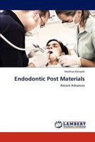Endodontic Post Materials: Recent Advances 3848401479 Book Cover
