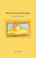 Kleine Wüstenphilosophie: In zwölf Lektionen 3757892410 Book Cover
