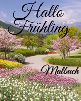 Hallo Frühling Malbuch: Ausmalbilder für Erwachsene mit stresslösenden Frühlingsszenen, schönen Blumen B0CCT15TDF Book Cover