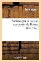 Sociétés par actions et opérations de Bourse considérées dans leurs rapports avec la pratique (French Edition) 2329286791 Book Cover