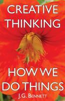 Creative Thinking / How We Do Things: Lecture discussions from Coombe Springs (The Collected Works of J.G. Bennett Book 18) 1977683436 Book Cover