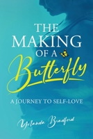 The Making of a Butterfly: A Journey to Self-Love 1954920342 Book Cover