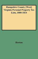 Hampshire County [west] Virginia Personal Property Tax Lists, 1800-1814 0806348623 Book Cover