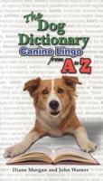 The Dog Dictionary: Dog Lingo from A-Z 1931993610 Book Cover