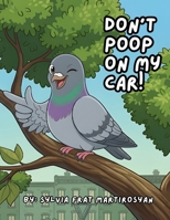 DON'T POOP ON MY CAR B0GTLYCRQ4 Book Cover