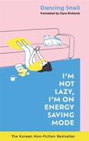 I'm Not Lazy, I'm on Energy Saving Mode: The Korean Non-Fiction Bestseller 1785122363 Book Cover