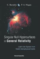 Singular Null Hypersurfaces in General Relativity: Light-Like Signals from Violent Astrophysical Events 9812387374 Book Cover