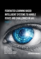 Federated Learning Based Intelligent Systems to Handle Issues and Challenges in IoVs (Part 1) (Federated learning for Internet of Vehicles: IoV Image Processing, Vision and Intelligent Systems) 9815313045 Book Cover