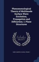 Phenomenological theory of multimode surface wave excitation, propagation and diffraction. I. Plane structures - Primary Source Edition 1340093049 Book Cover