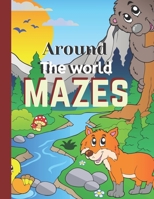 Around The World Mazes: Mazes book of Games, Puzzles, and Problem-Solving B08HTL1CQC Book Cover