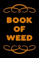 Book of Weed: A Cannabis Logbook for Keeping Track of Different Strains, Their Effects, Symptoms Relieved and Ratings. 1673778380 Book Cover