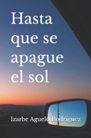 Hasta que se apague el sol (Spanish Edition) B0GTZGK5H6 Book Cover