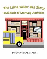 The Little Yellow Bus Story and Book of Learning Activities 1452883386 Book Cover