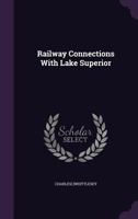 Railway Connections with Lake Superior 135962662X Book Cover