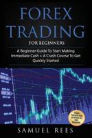 Forex Trading: For Beginners: 2 Manuscripts a Beginner Guide + a Crash Course to Get Quickly Started 1543088759 Book Cover