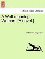 A Well-meaning Woman. [A novel.] 1241194211 Book Cover