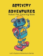 Activity Adventure: Robot Fun Coloring Book B0CK3MXR39 Book Cover