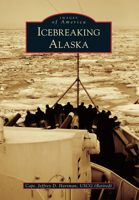Icebreaking Alaska 1467131083 Book Cover