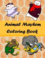 Animal Mayhem Coloring Book: Easy Pictures to Color for Kids 3+ B089TWR3WT Book Cover