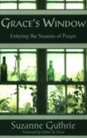 Grace's Window: Entering the Seasons of Prayer 156101124X Book Cover