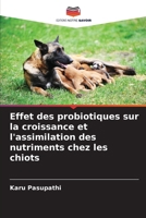 Effet des probiotiques sur la croissance et l'assimilation des nutriments chez les chiots (French Edition) 6209920071 Book Cover