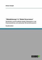"Globalisierung" & "Global Governance": Verständnis und Grundlinien beider Phänomene in der Finanzmarktkrise und weltweiten Wirtschaftsrezession 3640460375 Book Cover