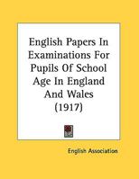 English Papers In Examinations For Pupils Of School Age In England And Wales 1356377122 Book Cover