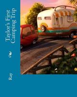 Taylor's First Camping Trip 1514806568 Book Cover
