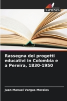 Rassegna dei progetti educativi in Colombia e a Pereira, 1830-1950 6206337073 Book Cover