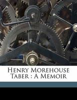 Henry Morehouse Taber: A Memoir 1355537673 Book Cover