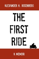 The First Ride: A Motorcycling Adventure 1470001896 Book Cover